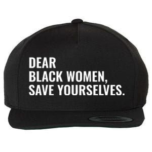 Dear Black Women Save Yourselves Motivation Quotes Wool Snapback Cap