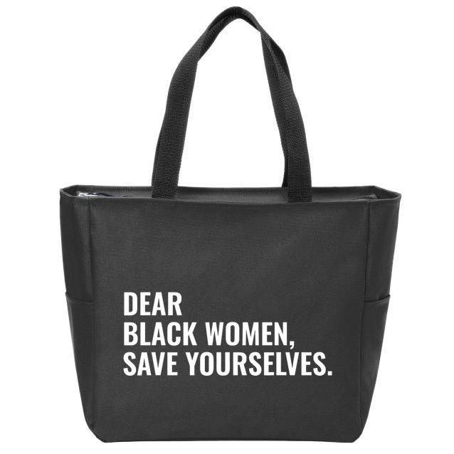 Dear Black Women Save Yourselves Motivation Quotes Zip Tote Bag