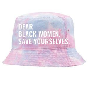 Dear Black Women Save Yourselves Motivation Quotes Tie-Dyed Bucket Hat