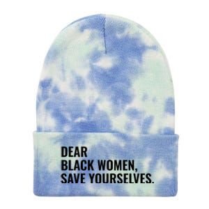 Dear Black Women Save Yourselves Motivation Quotes Tie Dye 12in Knit Beanie