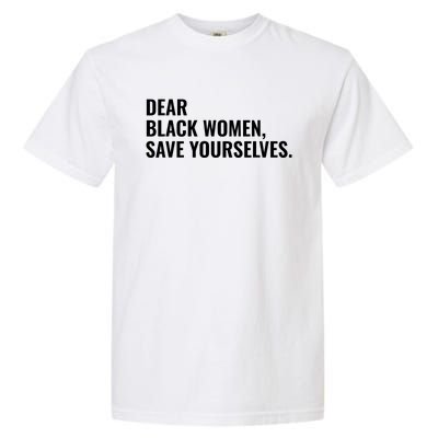 Dear Black Women Save Yourselves Motivation Quotes Garment-Dyed Heavyweight T-Shirt