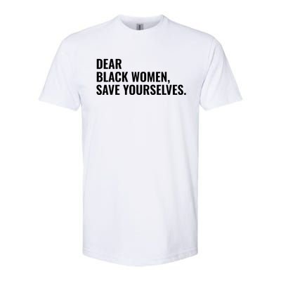 Dear Black Women Save Yourselves Motivation Quotes Softstyle CVC T-Shirt