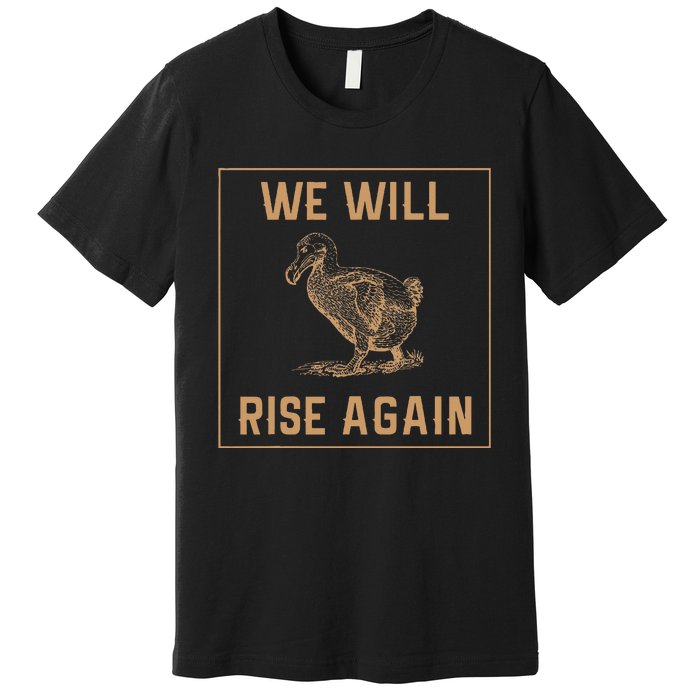 Dodo Bird Will Rise Again Funny Birdwatcher Premium T-Shirt