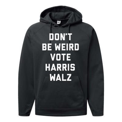 Dont Be Weird Vote Harris Walz Funny 2024 Election Performance Fleece Hoodie