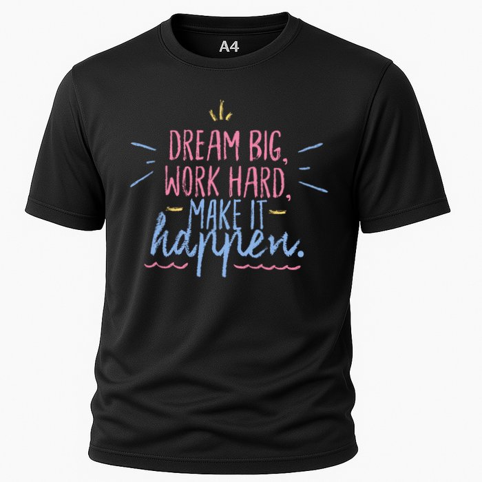 Dream Big Work Hard Make It Happen Quote Cooling Performance Crew T-Shirt