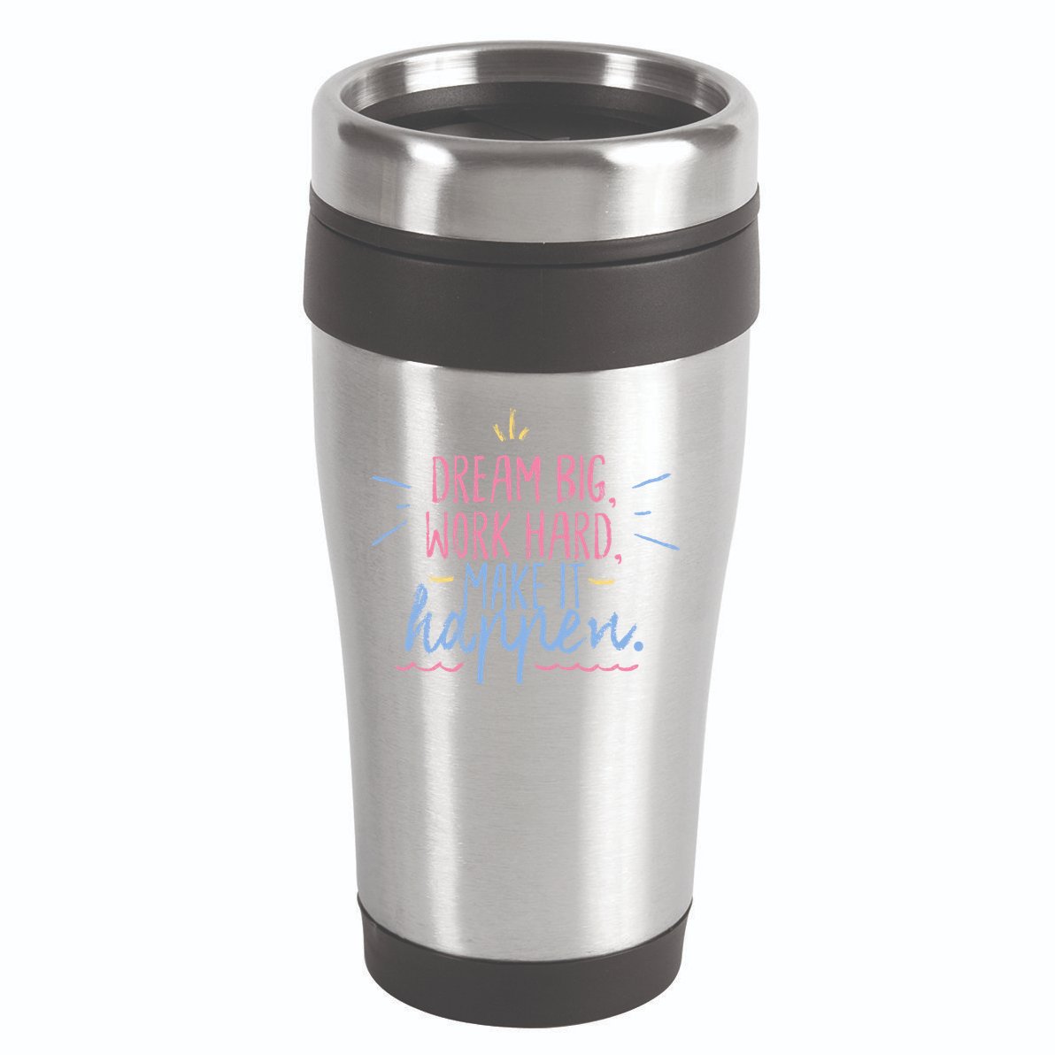 Dream Big Work Hard Make It Happen Quote 16oz Travel Tumbler