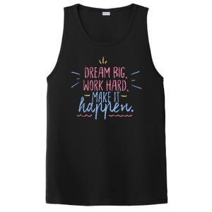 Dream Big Work Hard Make It Happen Quote PosiCharge Competitor Tank