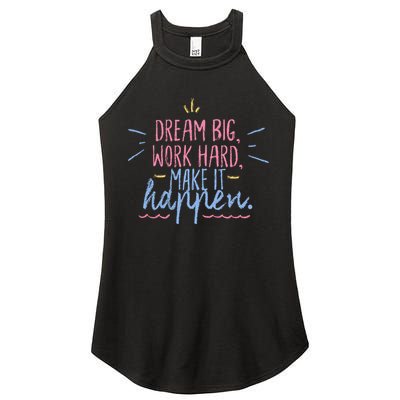 Dream Big Work Hard Make It Happen Quote Women's Perfect Tri Rocker Tank