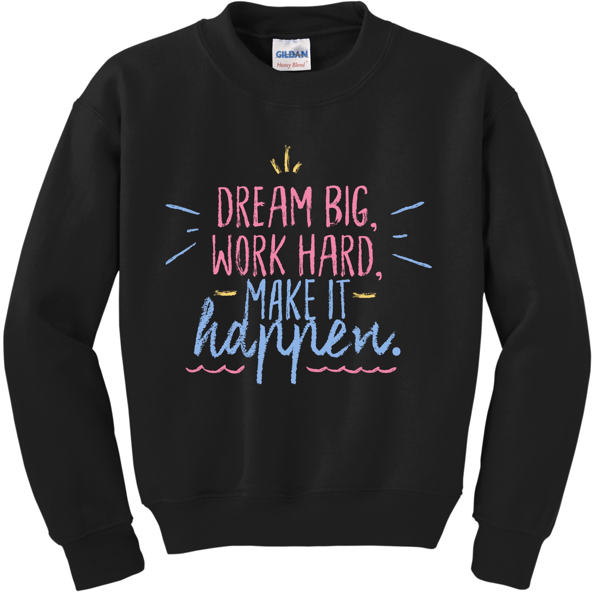 Dream Big Work Hard Make It Happen Quote Kids Sweatshirt