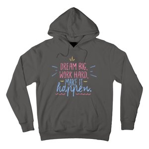 Dream Big Work Hard Make It Happen Quote Hoodie