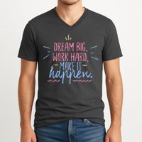 Dream Big Work Hard Make It Happen Quote V-Neck T-Shirt