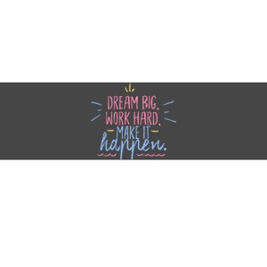 Dream Big Work Hard Make It Happen Quote Bumper Sticker