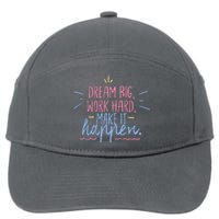 Dream Big Work Hard Make It Happen Quote 7-Panel Snapback Hat