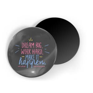 Dream Big Work Hard Make It Happen Quote Magnet