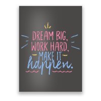 Dream Big Work Hard Make It Happen Quote Poster