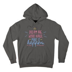 Dream Big Work Hard Make It Happen Quote Tall Hoodie