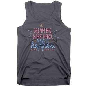 Dream Big Work Hard Make It Happen Quote Tank Top