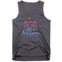 Dream Big Work Hard Make It Happen Quote Tank Top