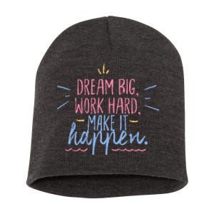 Dream Big Work Hard Make It Happen Quote Short Acrylic Beanie