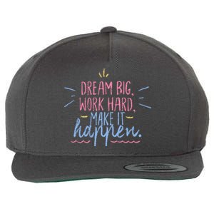 Dream Big Work Hard Make It Happen Quote Wool Snapback Cap