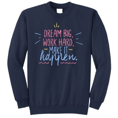 Dream Big Work Hard Make It Happen Quote Sweatshirt