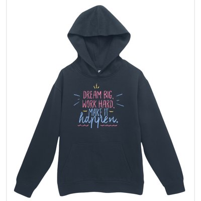 Dream Big Work Hard Make It Happen Quote Urban Pullover Hoodie