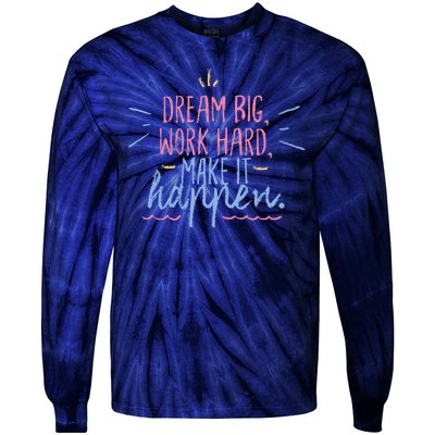 Dream Big Work Hard Make It Happen Quote Tie-Dye Long Sleeve Shirt