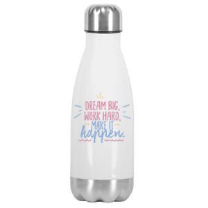 Dream Big Work Hard Make It Happen Quote Stainless Steel Insulated Water Bottle