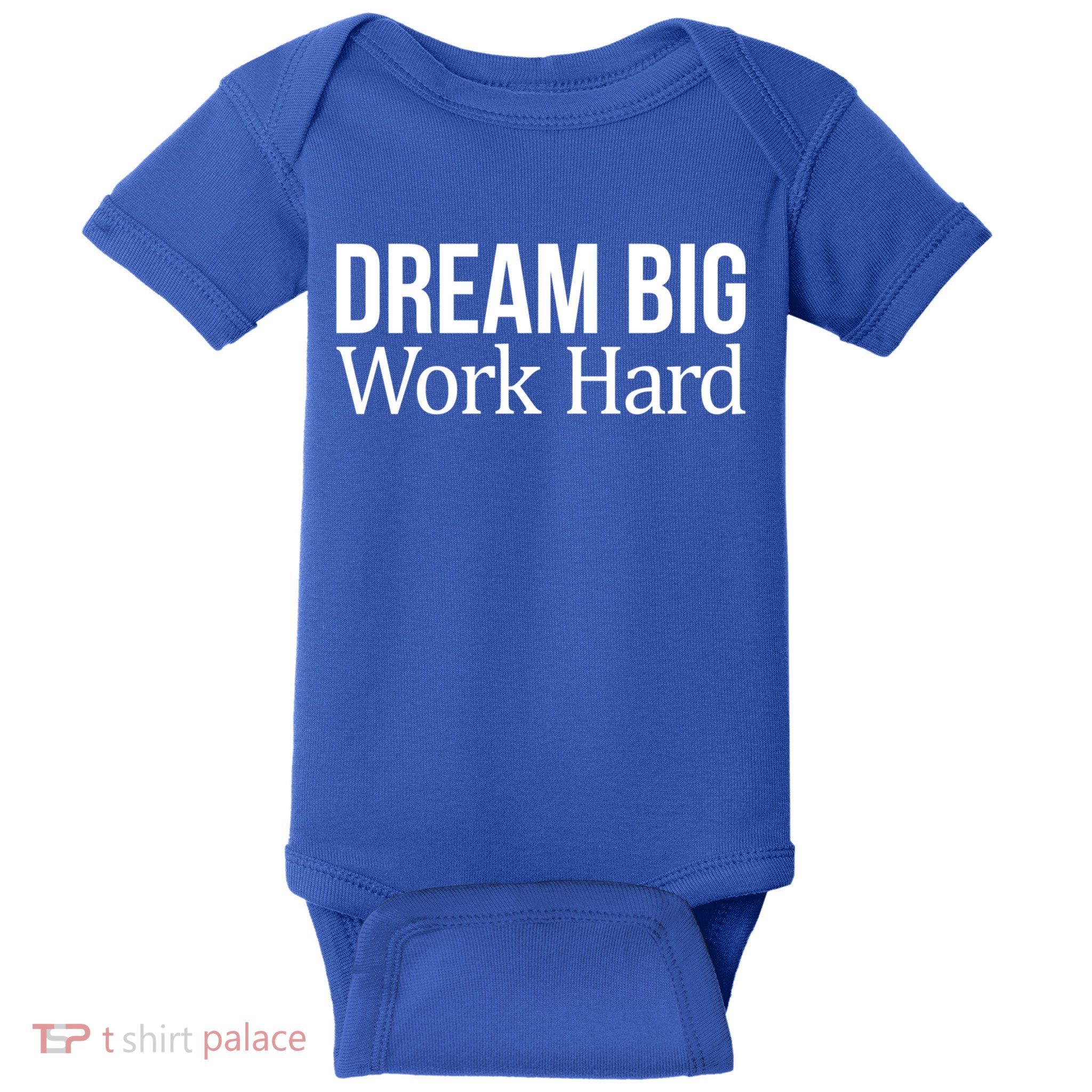 Dream Big Work Hard Funny Gift Baby Bodysuit