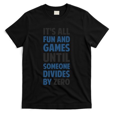 Dividing By Zero Is Not A Game T-Shirt