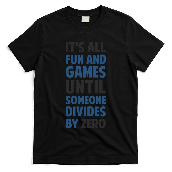 Dividing By Zero Is Not A Game T-Shirt