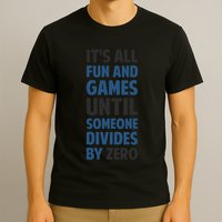 Dividing By Zero Is Not A Game T-Shirt