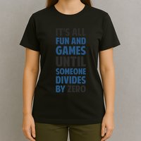 Dividing By Zero Is Not A Game T-Shirt