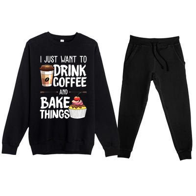 Drink Coffee And Bake Things Funny Pastry Baker Gift Premium Crewneck Sweatsuit Set