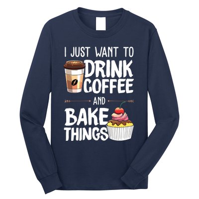 Drink Coffee And Bake Things Funny Pastry Baker Gift Long Sleeve Shirt