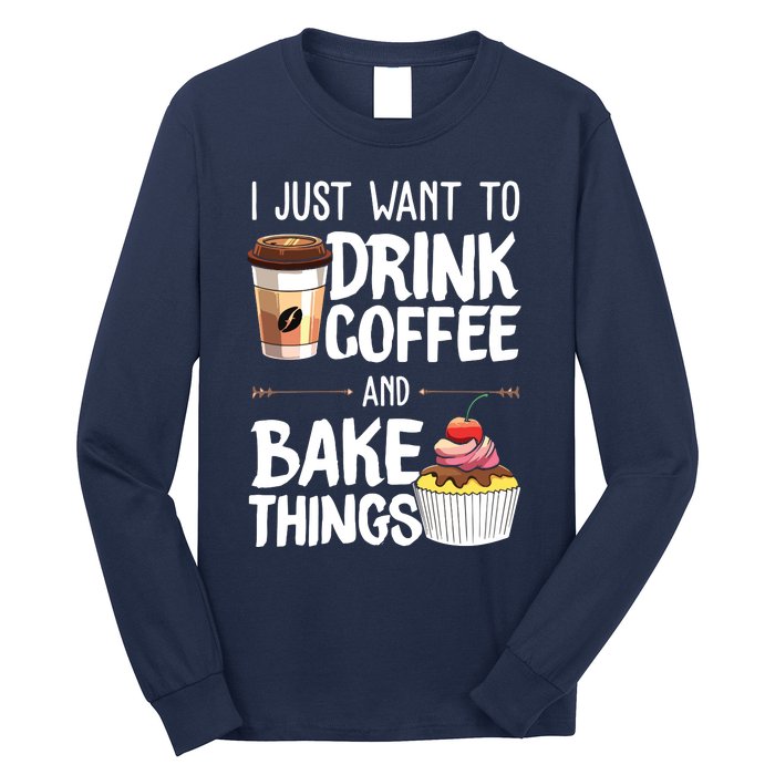 Drink Coffee And Bake Things Funny Pastry Baker Gift Long Sleeve Shirt