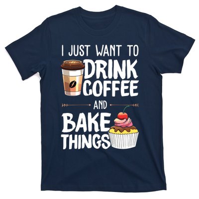 Drink Coffee And Bake Things Funny Pastry Baker Gift T-Shirt