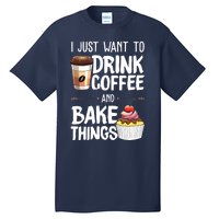 Drink Coffee And Bake Things Funny Pastry Baker Gift Tall T-Shirt