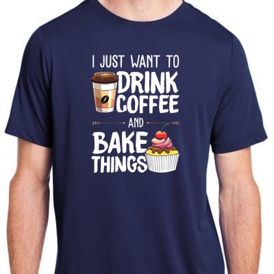 Drink Coffee And Bake Things Funny Pastry Baker Gift Adult ChromaSoft Performance T-Shirt