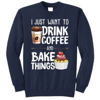 Drink Coffee And Bake Things Funny Pastry Baker Gift Tall Sweatshirt