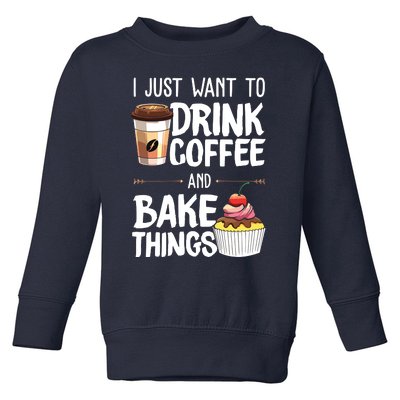 Drink Coffee And Bake Things Funny Pastry Baker Gift Toddler Sweatshirt