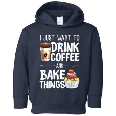 Drink Coffee And Bake Things Funny Pastry Baker Gift Toddler Hoodie