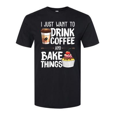 Drink Coffee And Bake Things Funny Pastry Baker Gift Softstyle CVC T-Shirt