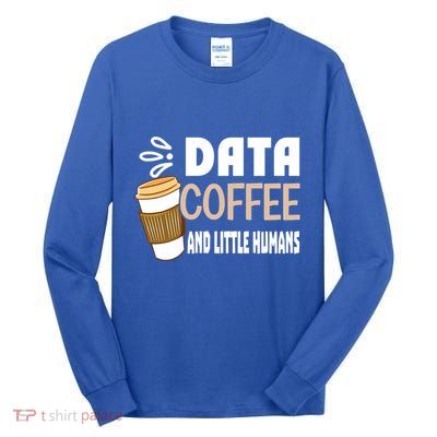 Data Coffee And Little Hu Meaningful Gift Tall Long Sleeve T-Shirt