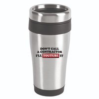 DonT Call A Contractor ILl Youtube It 16oz Travel Tumbler