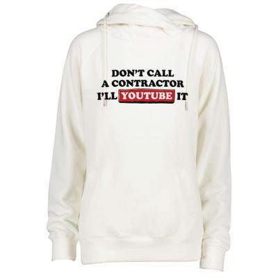 DonT Call A Contractor ILl Youtube It Womens Funnel Neck Pullover Hood