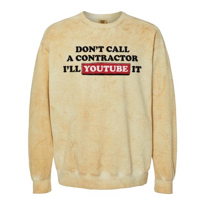 DonT Call A Contractor ILl Youtube It Colorblast Crewneck Sweatshirt