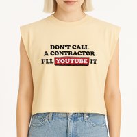 DonT Call A Contractor ILl Youtube It Garment-Dyed Women's Muscle Tee