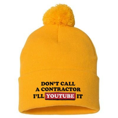 DonT Call A Contractor ILl Youtube It Pom Pom 12in Knit Beanie