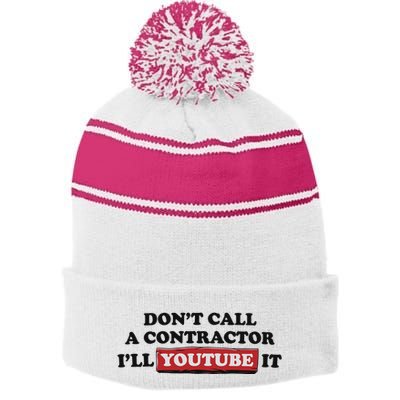 DonT Call A Contractor ILl Youtube It Stripe Pom Pom Beanie